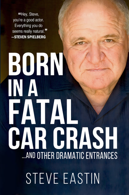 Steve Eastin Custom Autographed "Born In A Fatal Car Crash...And Other Dramatic Entrances"